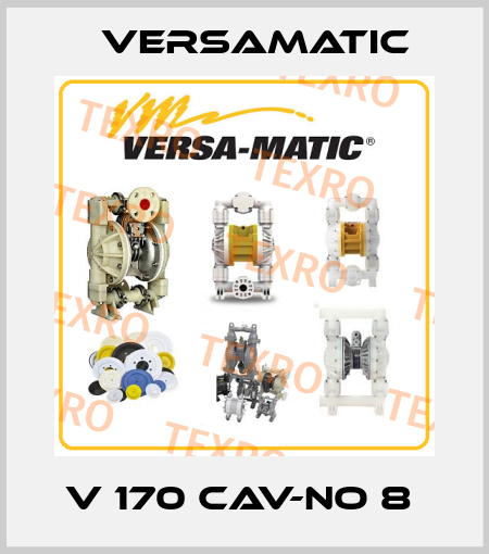 V 170 CAV-NO 8  VersaMatic