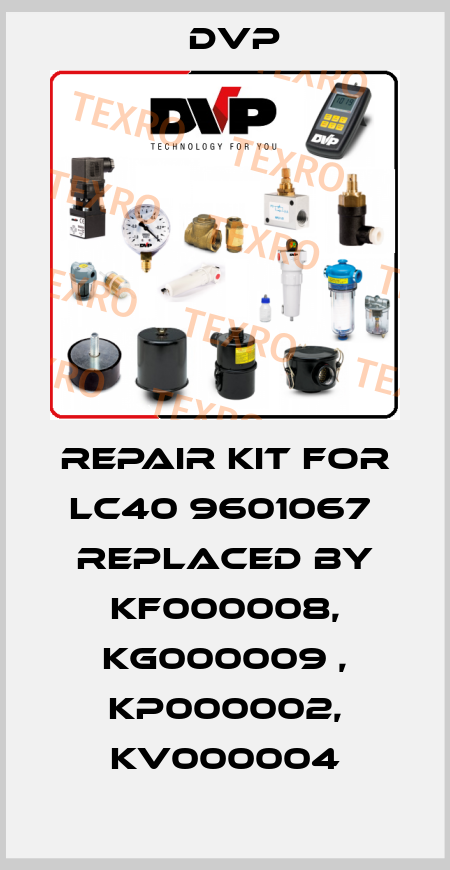 repair kit for LC40 9601067  replaced by KF000008, KG000009 , KP000002, KV000004 DVP