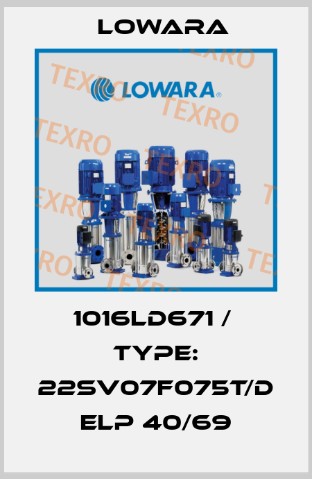 1016LD671 /  Type: 22SV07F075T/D ELP 40/69 Lowara