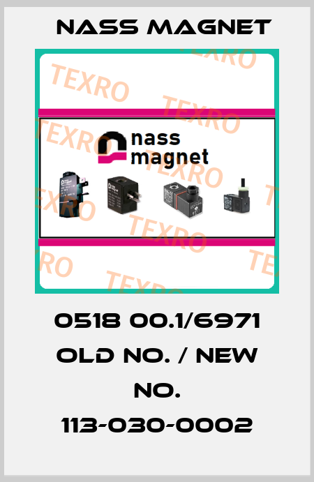 0518 00.1/6971 old No. / new No. 113-030-0002 Nass Magnet