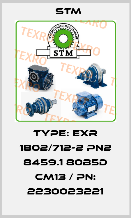 Type: EXR 1802/712-2 PN2 8459.1 80B5D CM13 / PN: 2230023221 Stm