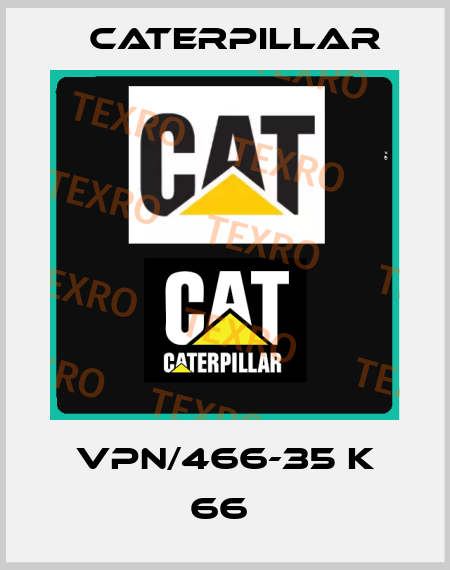 VPN/466-35 K 66  Caterpillar