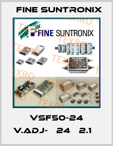 VSF50-24 V.ADJ-Н 24В 2.1А  Fine Suntronix