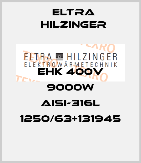 EHK 400V 9000W AISI-316L 1250/63+131945 ELTRA HILZINGER