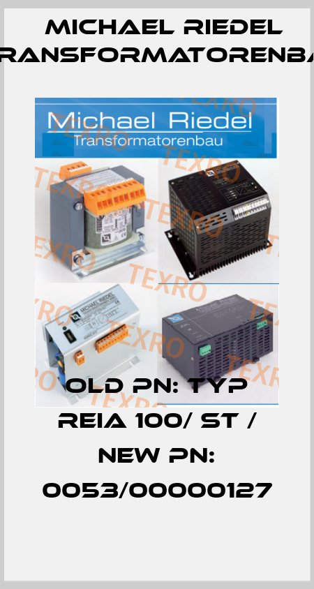 old PN: Typ REIA 100/ ST / new PN: 0053/00000127 Michael Riedel Transformatorenbau