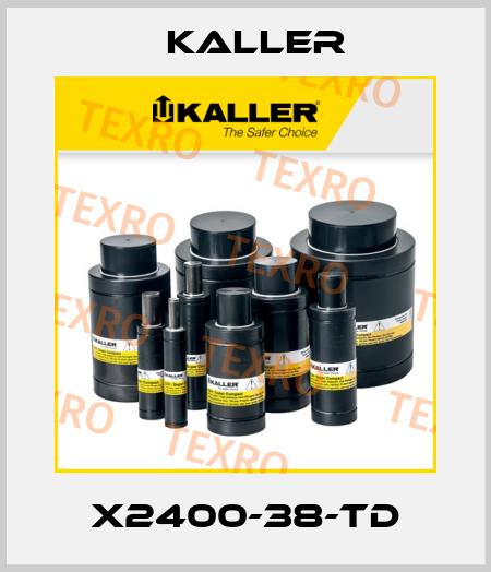 X2400-38-TD Kaller