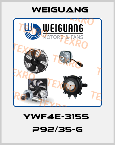 YWF4E-315S  P92/35-G Weiguang