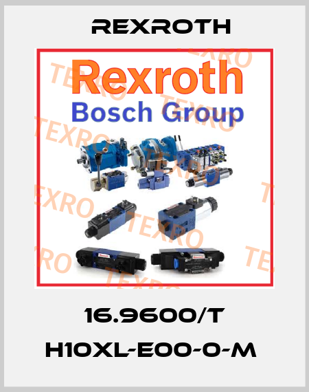16.9600/T H10XL-E00-0-M  Rexroth