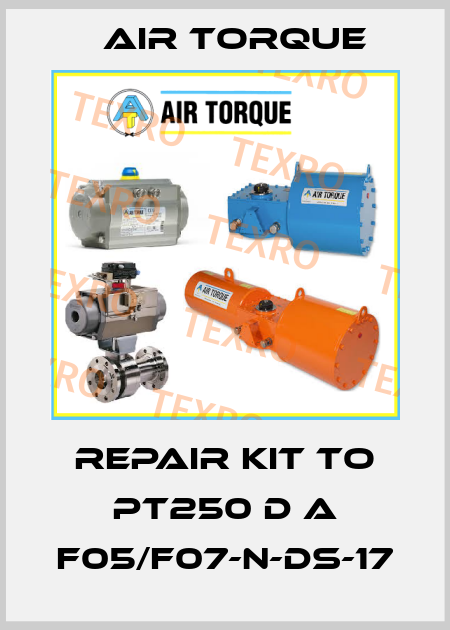 repair kit to PT250 D A F05/F07-N-DS-17 Air Torque