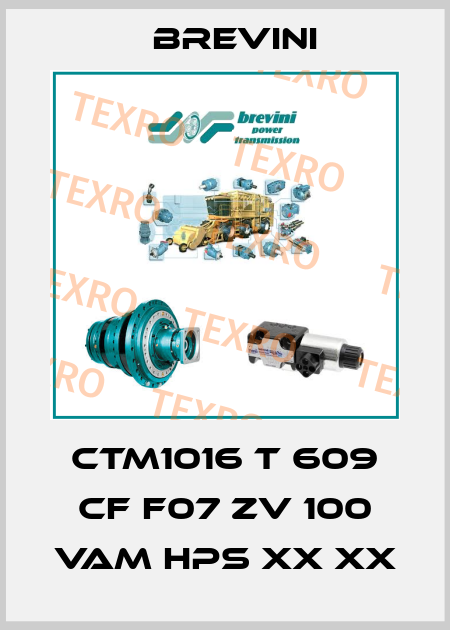 CTM1016 T 609 CF F07 ZV 100 VAM HPS XX XX Brevini