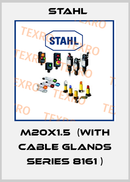 M20x1.5　(with cable glands series 8161 ) Stahl