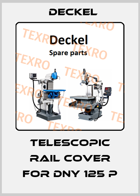 telescopic rail cover for DNY 125 P Deckel