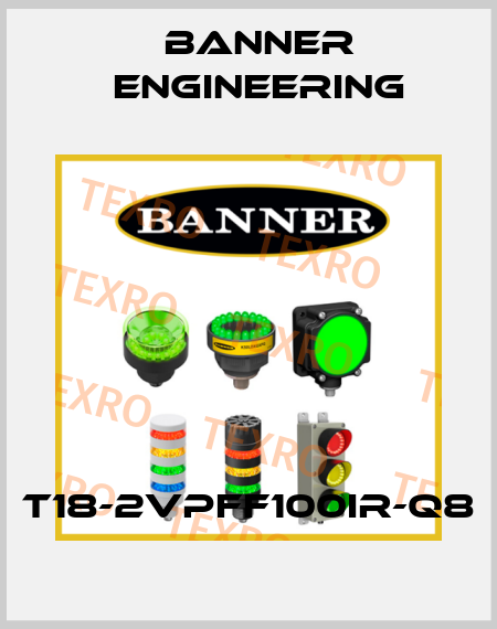 T18-2VPFF100IR-Q8 Banner Engineering