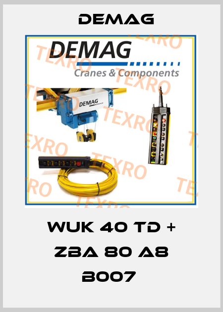 WUK 40 TD + ZBA 80 A8 B007  Demag