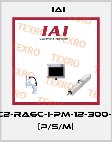 ERC2-RA6C-I-PM-12-300-NP- [P/S/M] IAI