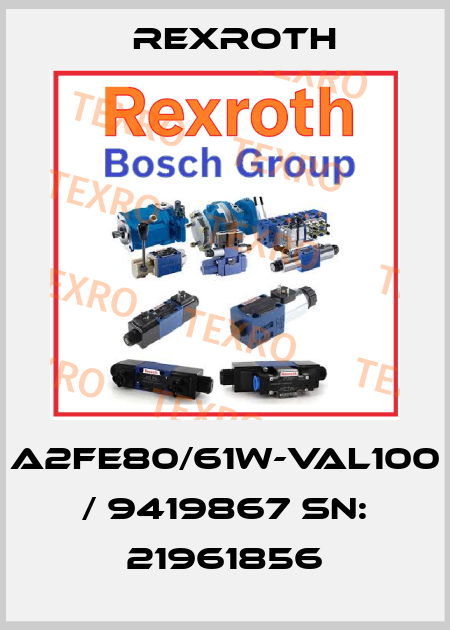 A2FE80/61W-VAL100 / 9419867 sn: 21961856 Rexroth