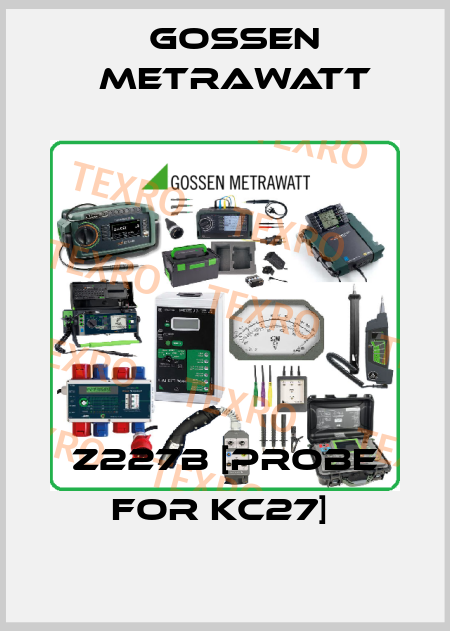 Z227B [PROBE FOR KC27]  Gossen Metrawatt