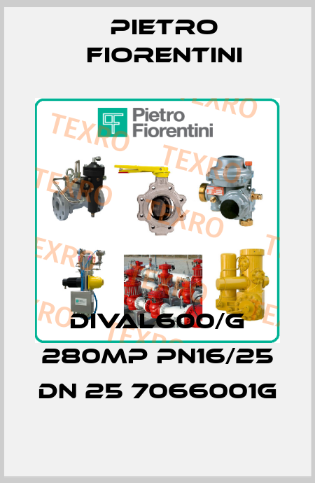 DIVAL600/G 280MP PN16/25 DN 25 7066001G Pietro Fiorentini