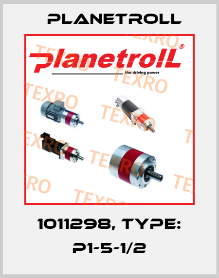 1011298, Type: P1-5-1/2 Planetroll