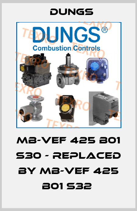 MB-VEF 425 B01 S30 - replaced by MB-VEF 425 B01 S32  Dungs