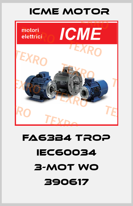 FA63B4 TROP IEC60034 3-Mot WO 390617 Icme Motor