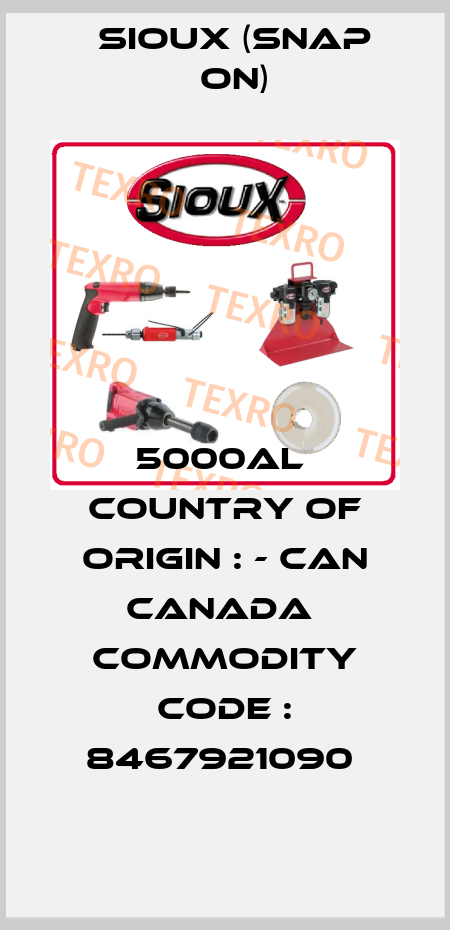 5000AL  Country of Origin : - CAN CANADA  Commodity Code : 8467921090  Sioux (Snap On)