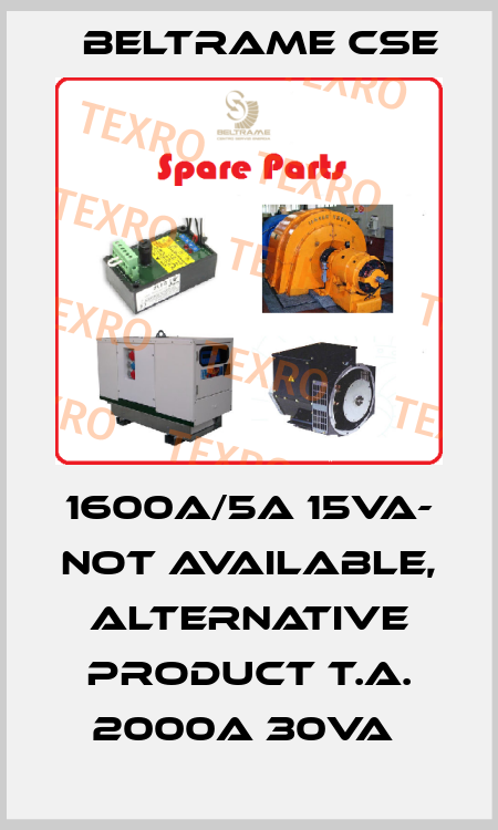 1600A/5A 15va- not available, alternative product T.A. 2000A 30VA  BELTRAME CSE