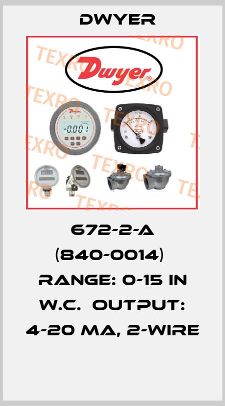 672-2-A (840-0014)  Range: 0-15 in w.c.  Output: 4-20 mA, 2-wire  Dwyer