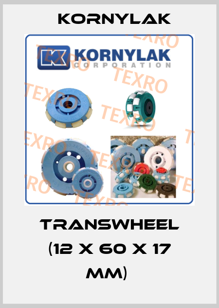 Transwheel (12 x 60 x 17 mm)  Kornylak