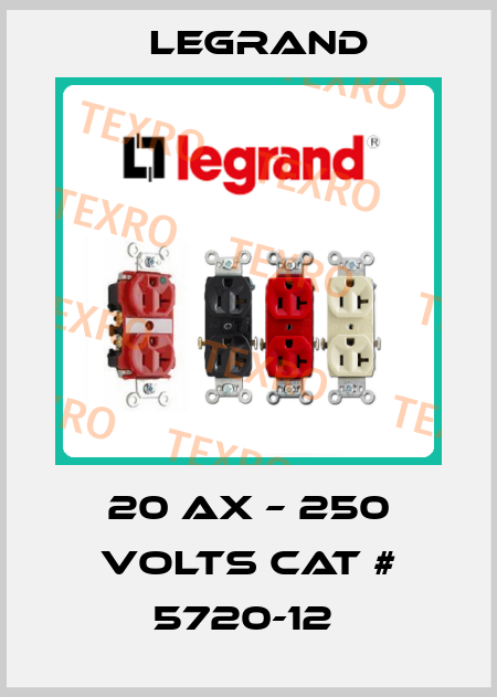 20 AX – 250 VOLTS CAT # 5720-12  Legrand
