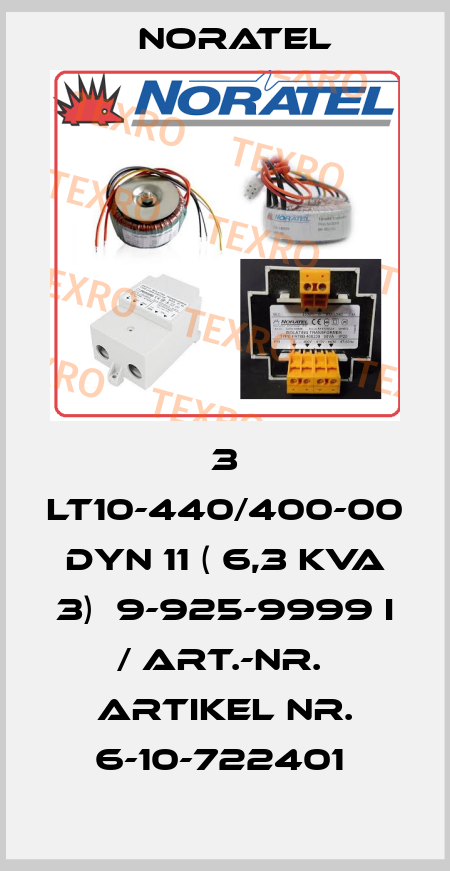 3 LT10-440/400-00 Dyn 11 ( 6,3 kVA 3)  9-925-9999 I / Art.-Nr.  Artikel Nr. 6-10-722401  Noratel