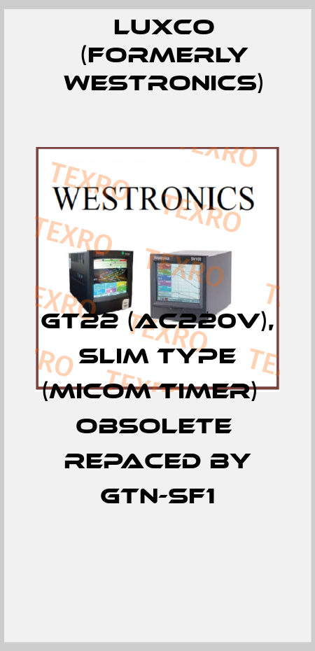GT22 (AC220V), slim type (MICOM Timer)   obsolete  repaced by GTN-SF1 Luxco (formerly Westronics)