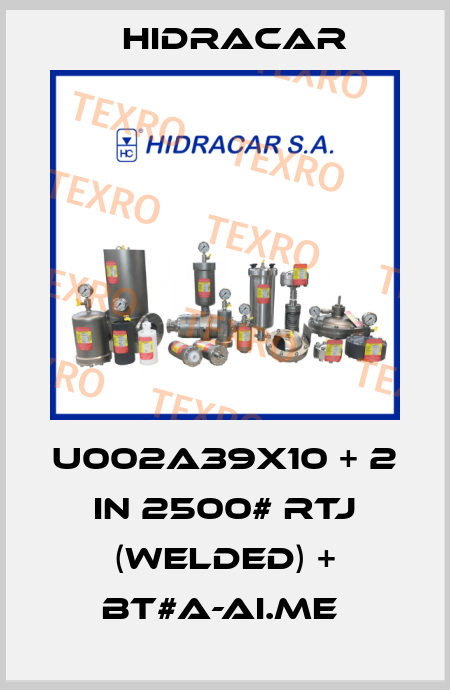 U002A39X10 + 2 in 2500# RTJ (WELDED) + BT#A-AI.ME  Hidracar
