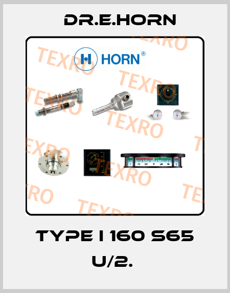 TYPE I 160 S65 U/2.  Dr.E.Horn