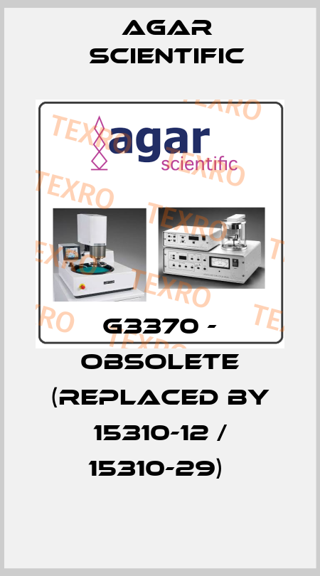 G3370 - obsolete (replaced by 15310-12 / 15310-29)  Agar Scientific