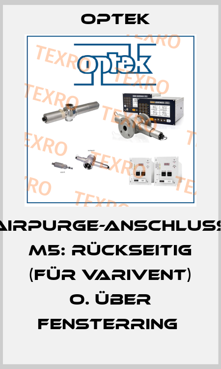 Airpurge-Anschluss M5: rückseitig (für Varivent) o. über Fensterring  Optek