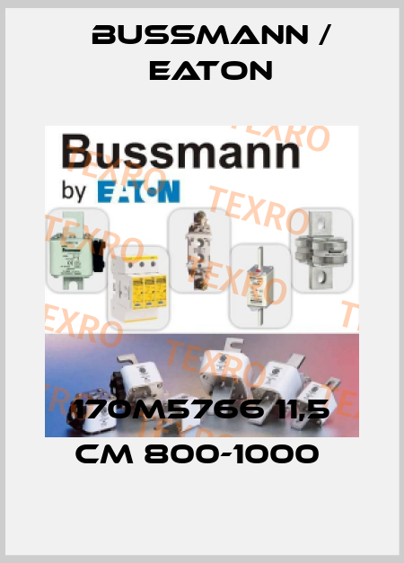 170M5766 11,5 CM 800-1000  BUSSMANN / EATON