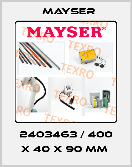 2403463 / 400 x 40 x 90 mm  Mayser
