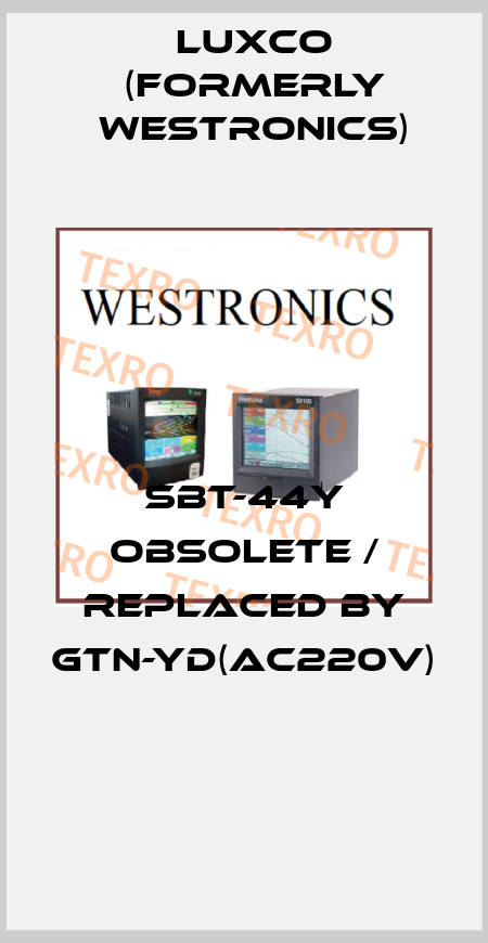 SBT-44Y obsolete / replaced by GTN-YD(AC220V)  Luxco (formerly Westronics)
