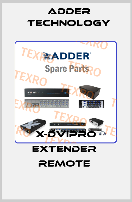 X-DVIPRO Extender  Remote  Adder Technology