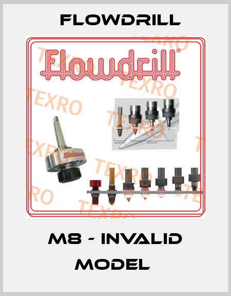 M8 - invalid model  Flowdrill