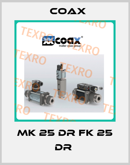 MK 25 DR FK 25 DR  Coax