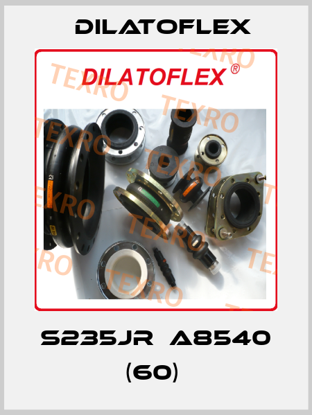 S235JR  A8540 (60)  DILATOFLEX
