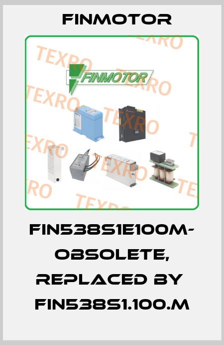 FIN538S1E100M- obsolete, replaced by  FIN538S1.100.M Finmotor