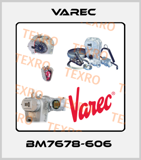 BM7678-606  Varec