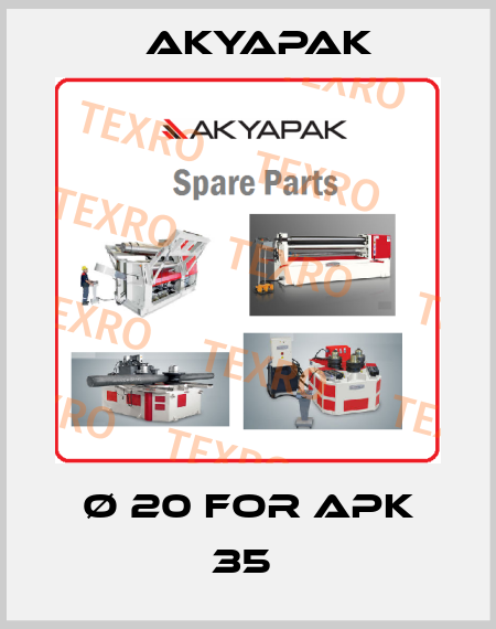 Ø 20 for APK 35  Akyapak