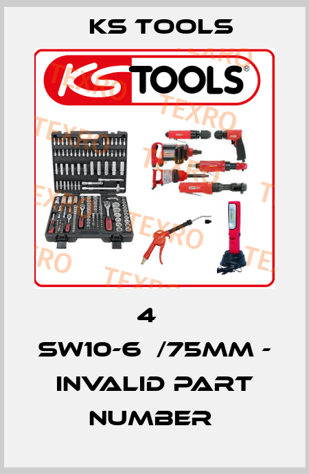 4К SW10-6К/75mm - invalid part number  KS TOOLS