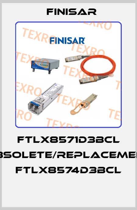 FTLX8571D3BCL obsolete/replacement FTLX8574D3BCL  Finisar