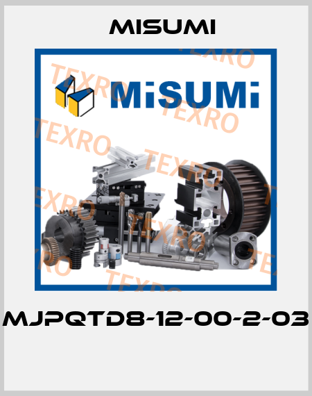 MJPQTD8-12-00-2-03  Misumi