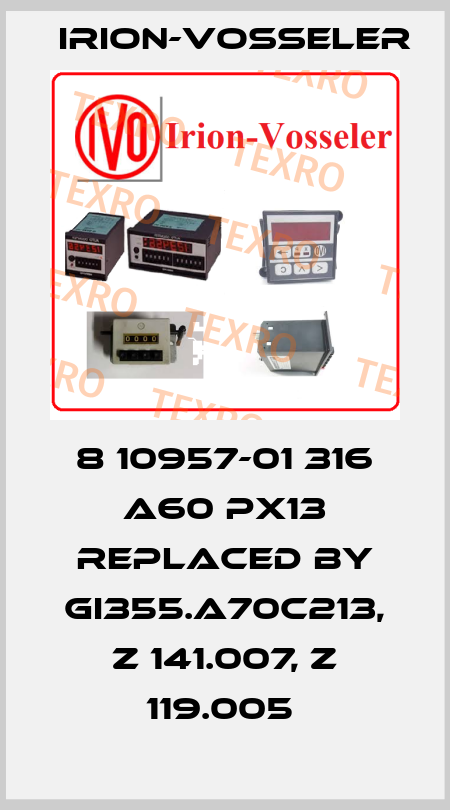 8 10957-01 316 A60 PX13 replaced by GI355.A70C213, Z 141.007, Z 119.005  Irion-Vosseler